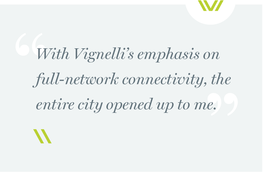 With Vignelli’s emphasis on full-network connectivity, the entire city opened up to me.